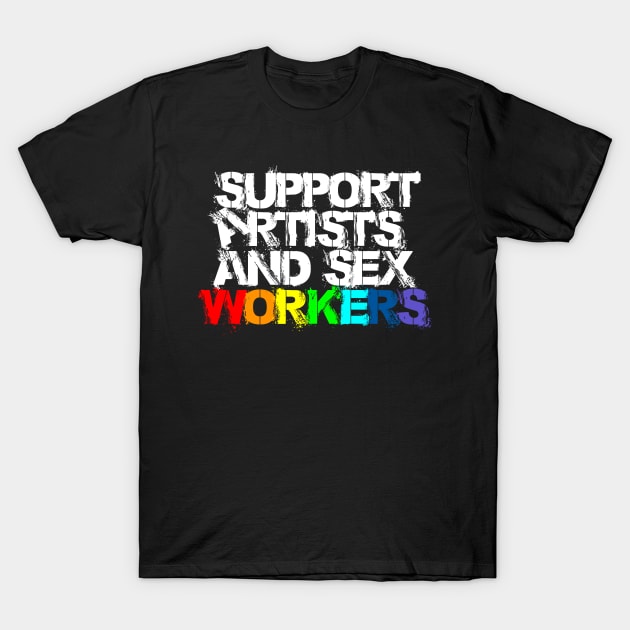 Support Artists and Sex Workers (LGBTQIA+ Edition) T-Shirt by GodsBurden